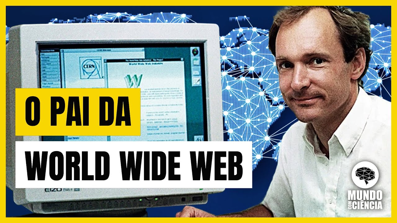 O PAI DA WORLD WIDE WEB - TIM BERNERS LEE