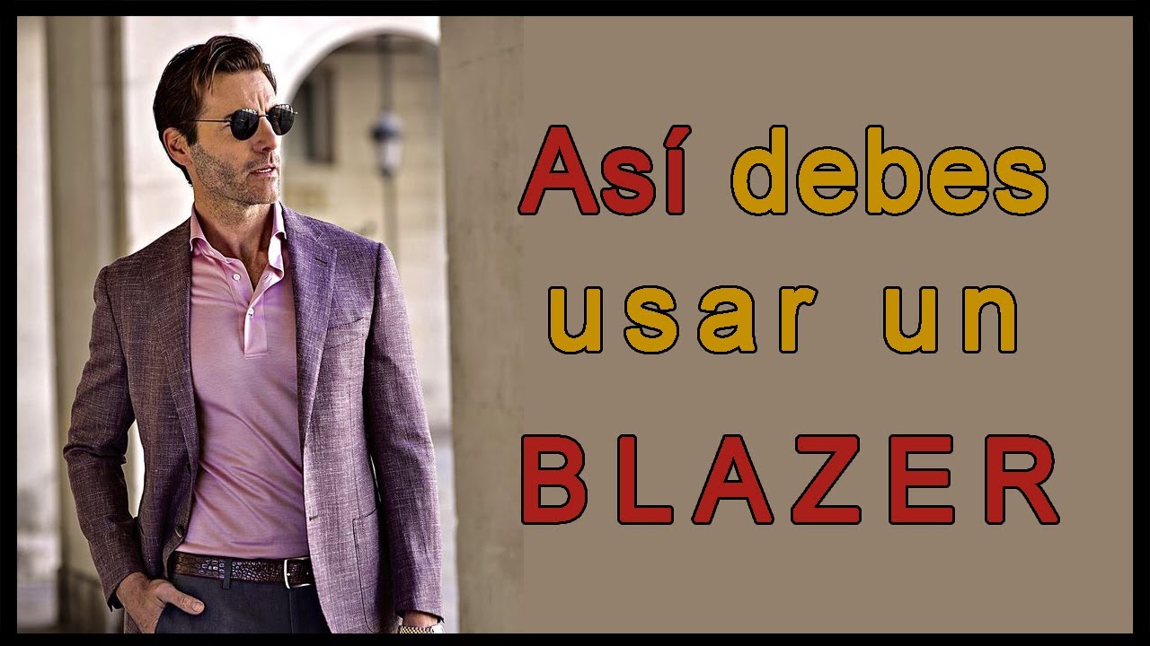 ASÍ DEBES USAR UN BLAZER / Como outfit para hombre formal o de blue jeans