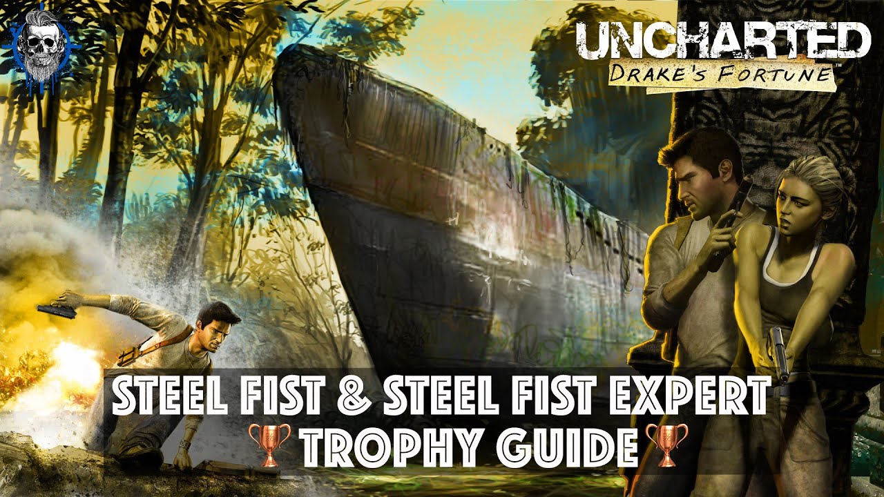 Uncharted: Drake's Fortune Remastered - Steel Fist & Steel Fist Expert trophy guide