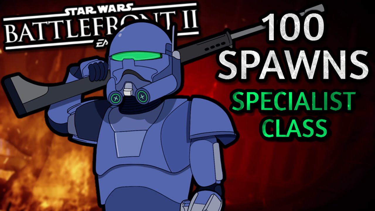 100 Spawns - Specialist Class (Star Wars Battlefront 2)