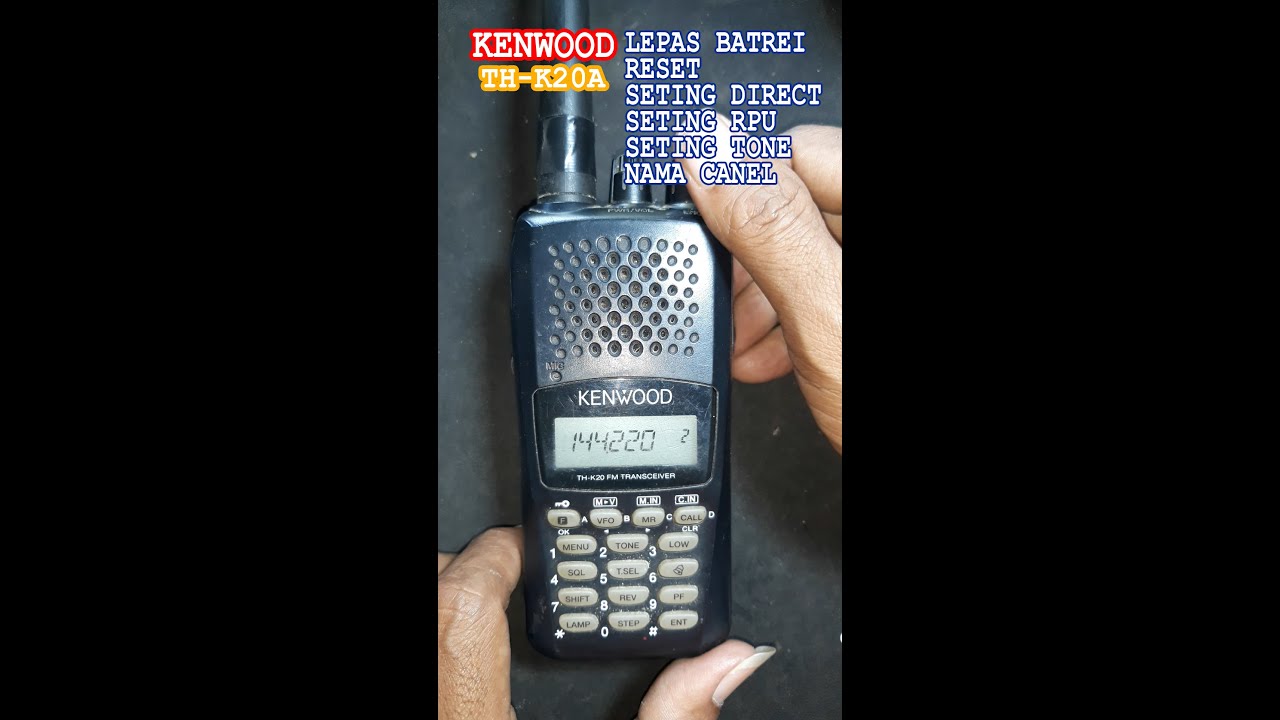ht kenwood th-k20a, batrey, reset, seting direct, rpu, tone, kasih nama  (hscounterpluss)