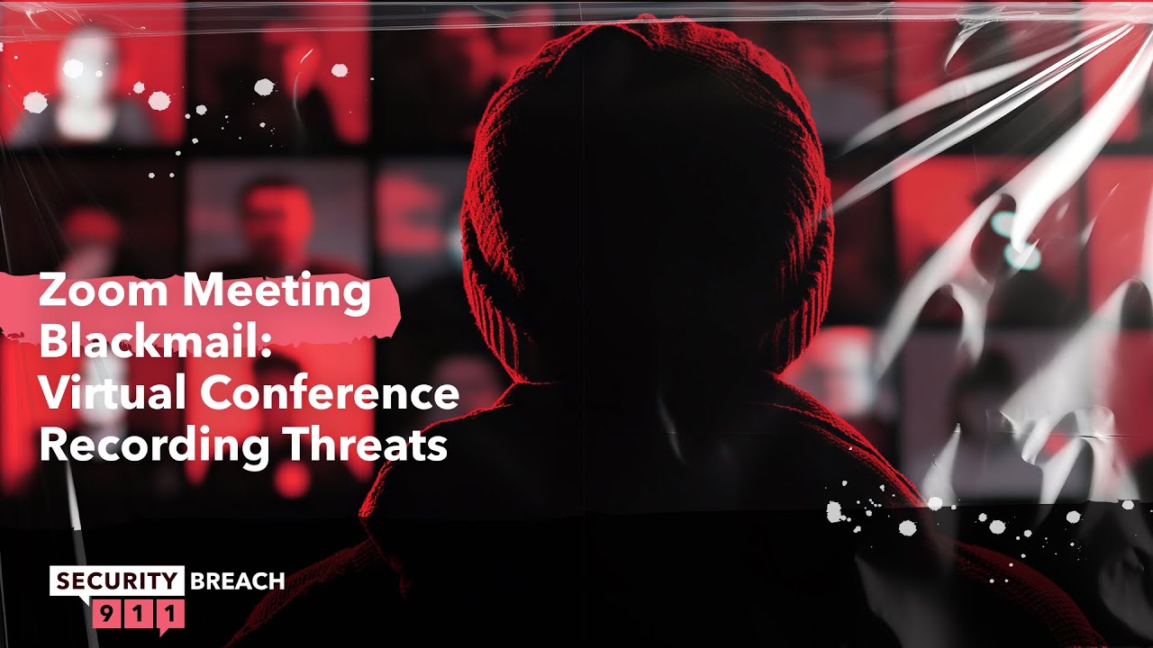 Zoom Meeting Blackmail: Virtual Conference Recording Threats