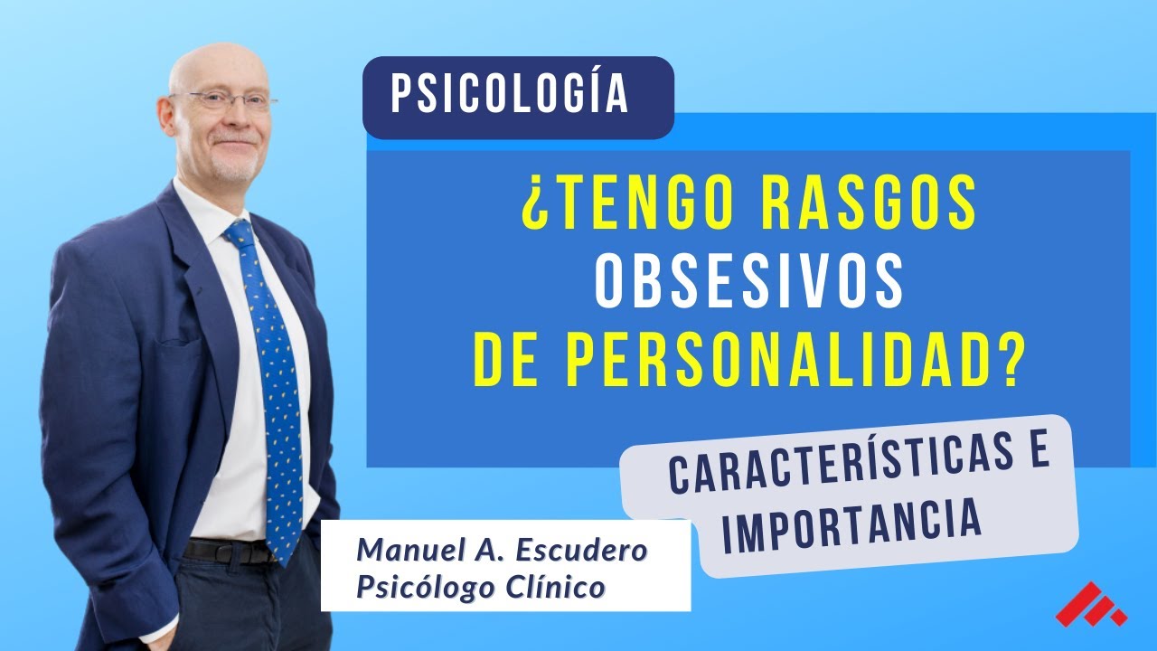 📌 PERSONALIDAD OBSESIVA: Rasgos, Caracteristicas y su Importancia en la Salud Mental.