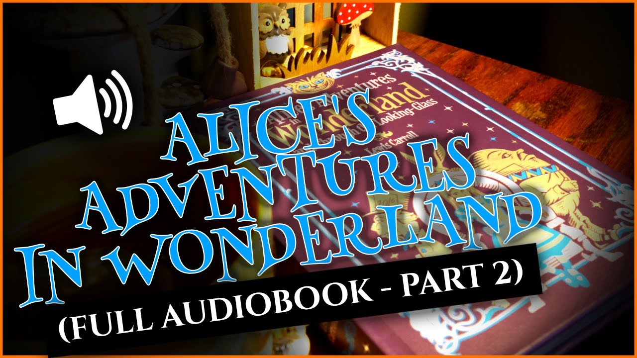 Let's Read Alice's Adventures in Wonderland by Lewis Carroll: Part 2 (Chapters 4-6)