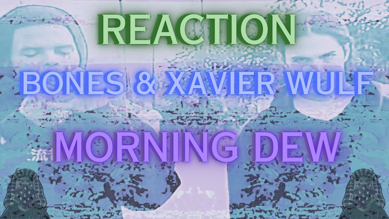 *REACTION* First Time WATCHING Bones & Xavier Wulf - Morning Dew (Music Video)