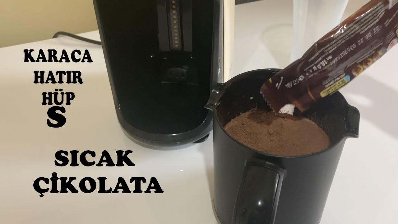 KARACA HATIR HÜP S İLE SICAK ÇİKOLATA YAPIMI