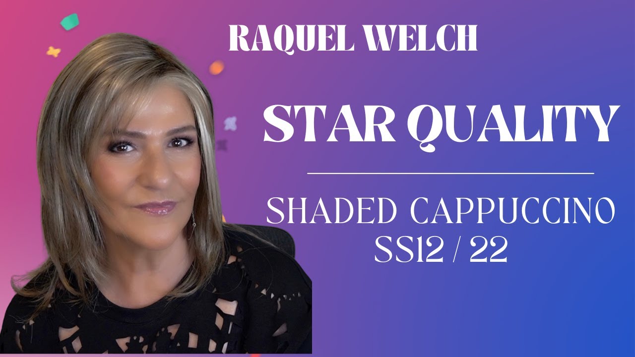 Raquel Welch STAR QUALITY | Shaded Cappuccino (SS12/22) Wig Review