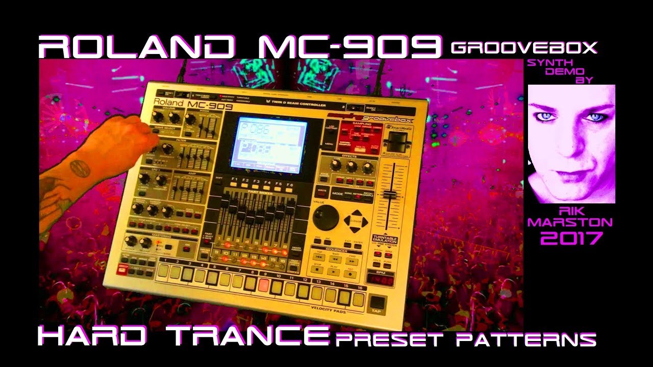 Roland MC-909 Hard Trance Preset Patterns 2017 Groovebox Synthesizer Rik Marston