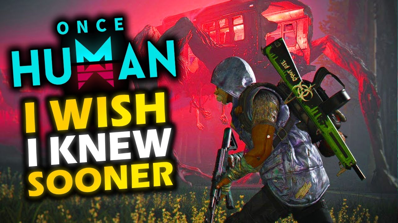 Once Human - 10 Things I Wish I Knew Sooner!