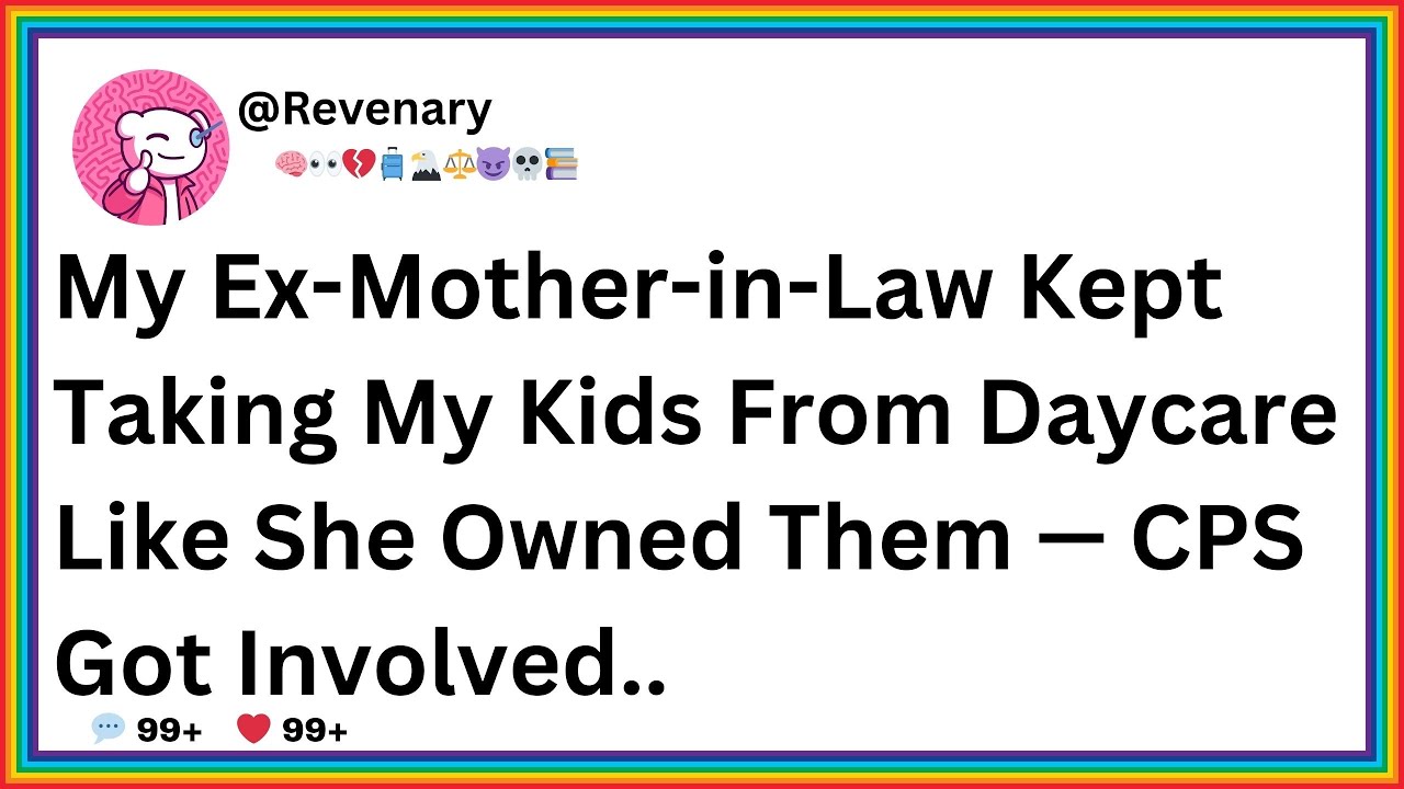 My Ex-Mother-in-Law Kept Taking My Kids From Daycare Like She Owned Them — CPS Got Involved..