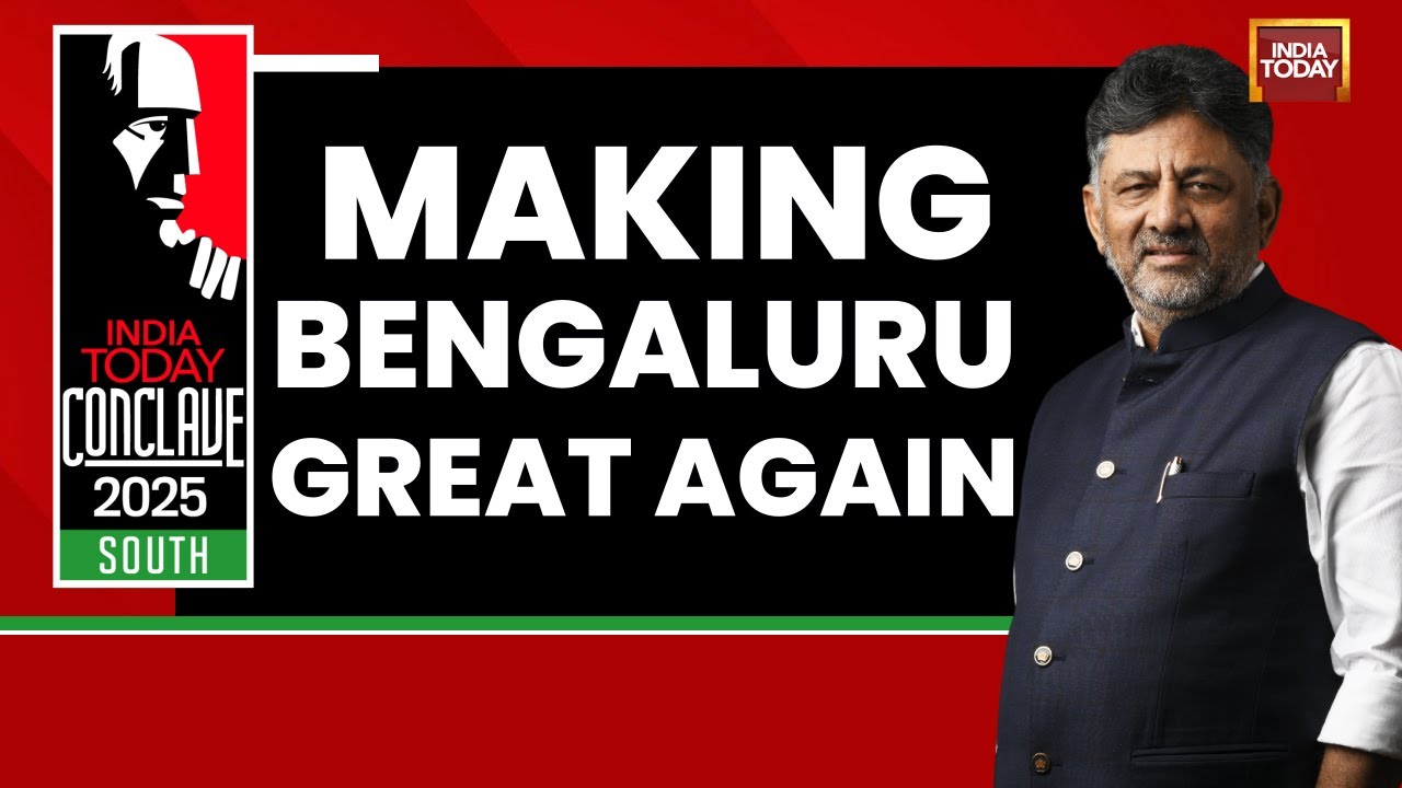 DK Shivakumar Exclusive | Making Bengaluru Great Again | India Today Conclave South 2025