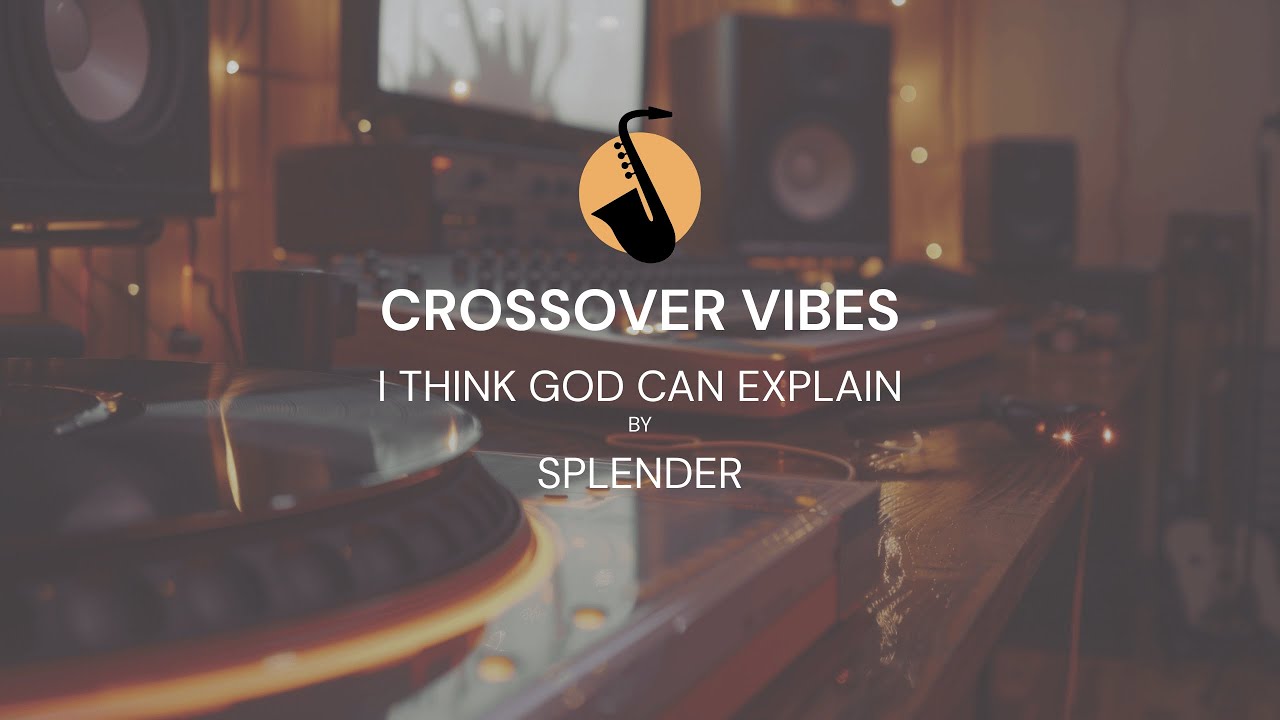 I think God can explain By Splender - Crossover Version
