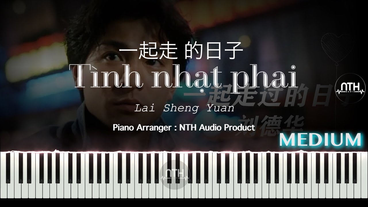 Tình Nhạt Phai - 一起走过的日子 刘德华 - Dinding Pemisah - Piano hay nè