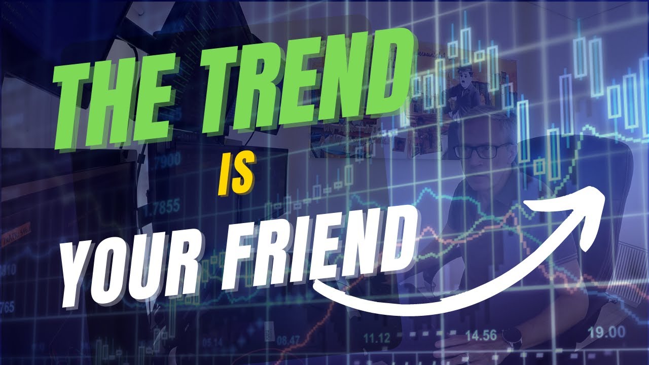 Don't fight the trend ! it is your best friend