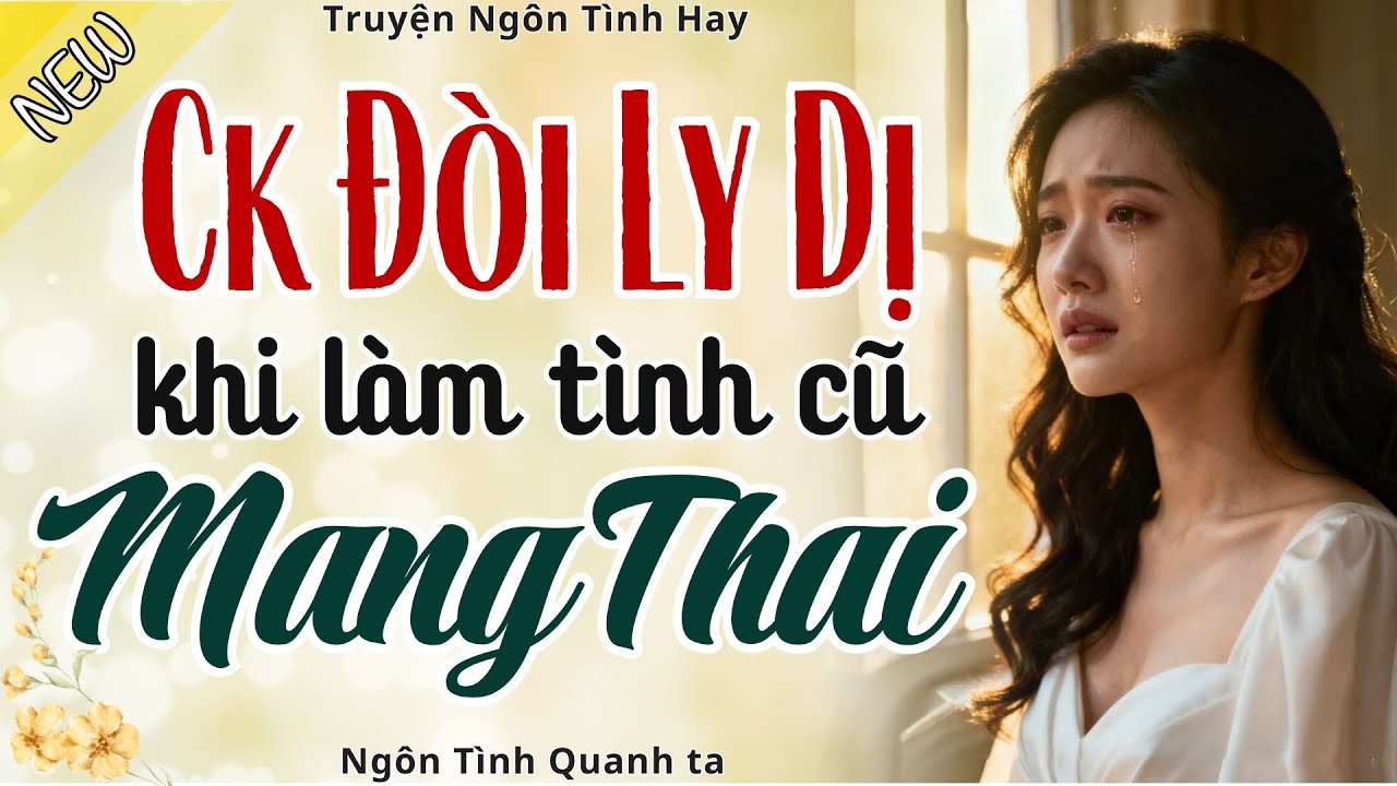 Càng Nghe Càng Hay - CHỒNG ĐÒI LY DỊ KHI LÀM TÌNH CŨ MANG THAI - Truyện Ngôn Tình Hay Nhất 2026
