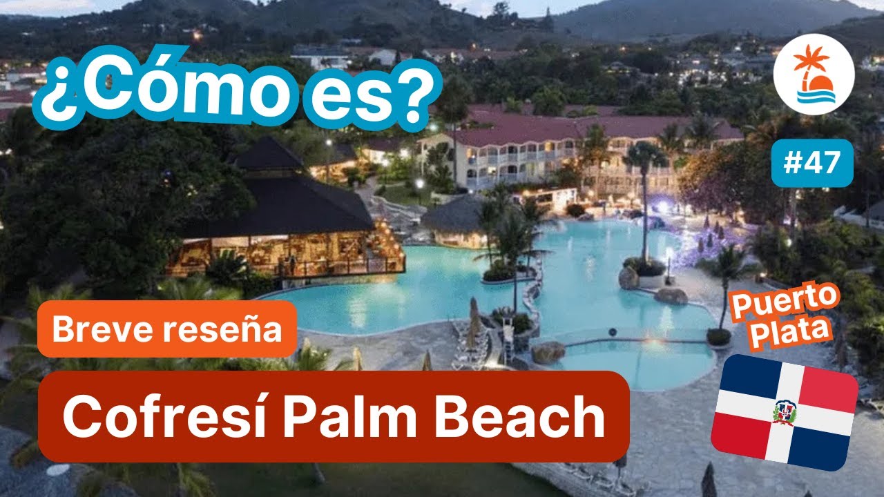 🇩🇴 HOTEL COFRESÍ PALM BEACH en PUERTO PLATA 🌴 [TODO INCLUIDO] Diversión para Toda la Familia 🏖️🍹