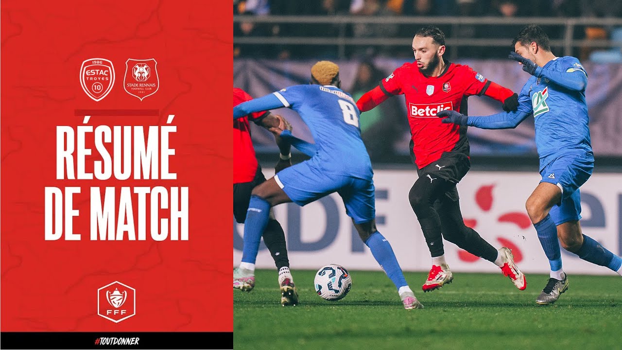 16e CDF | Troyes / Stade Rennais F.C. : le résumé
