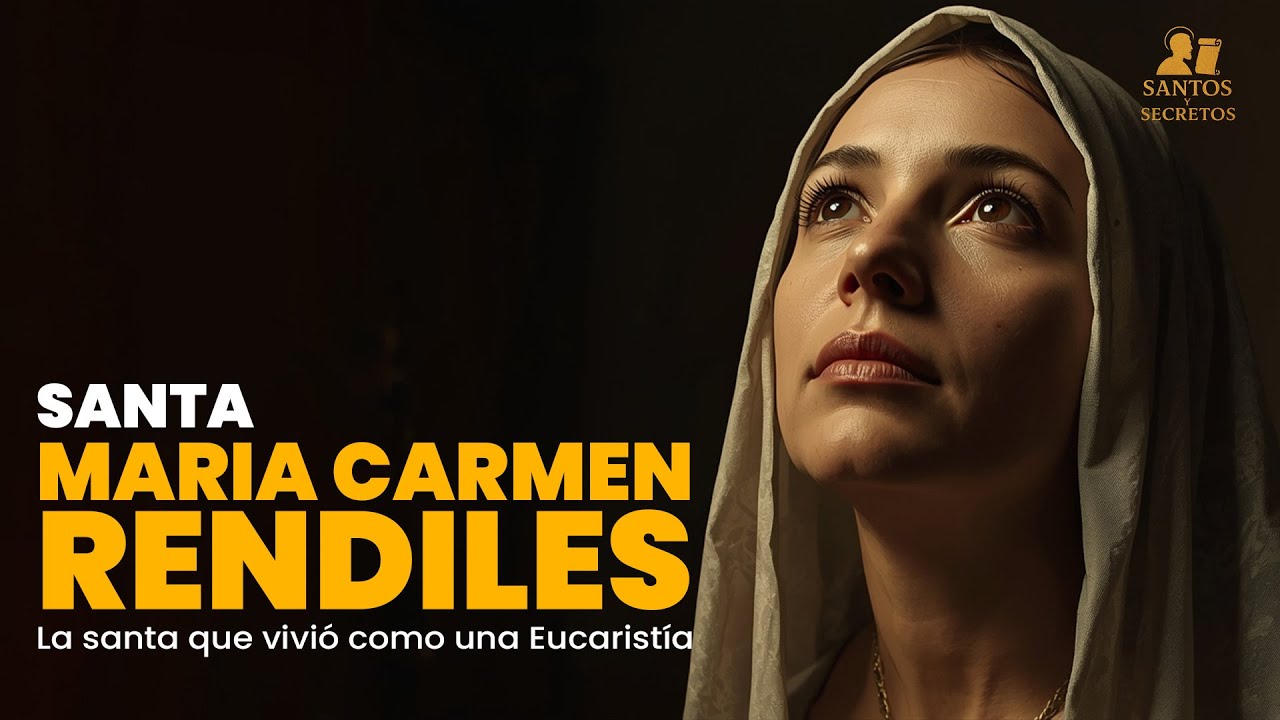 Santa Mar&iacute;a Carmen Rendiles: La mujer que vivi&oacute; como una Eucarist&iacute;a