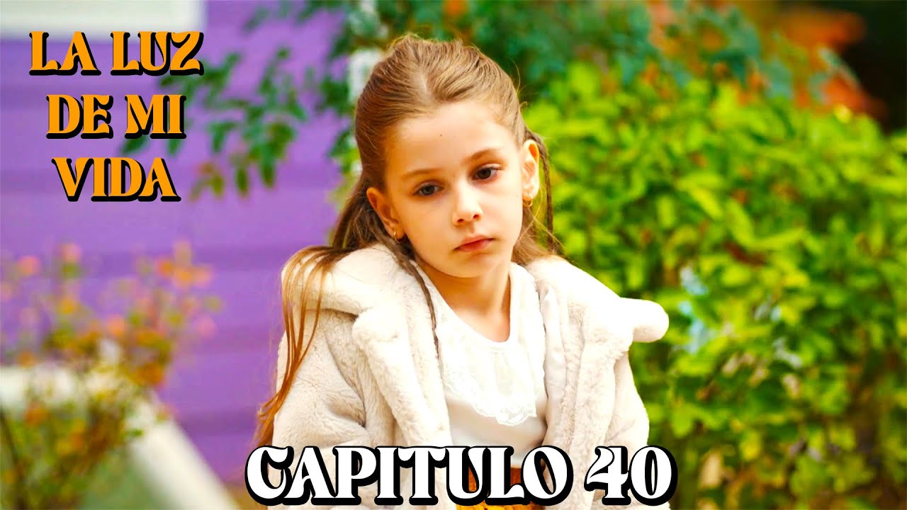 La Luz De Mi Vida - Capitulo 40 (Doblado en Espa&ntilde;ol)