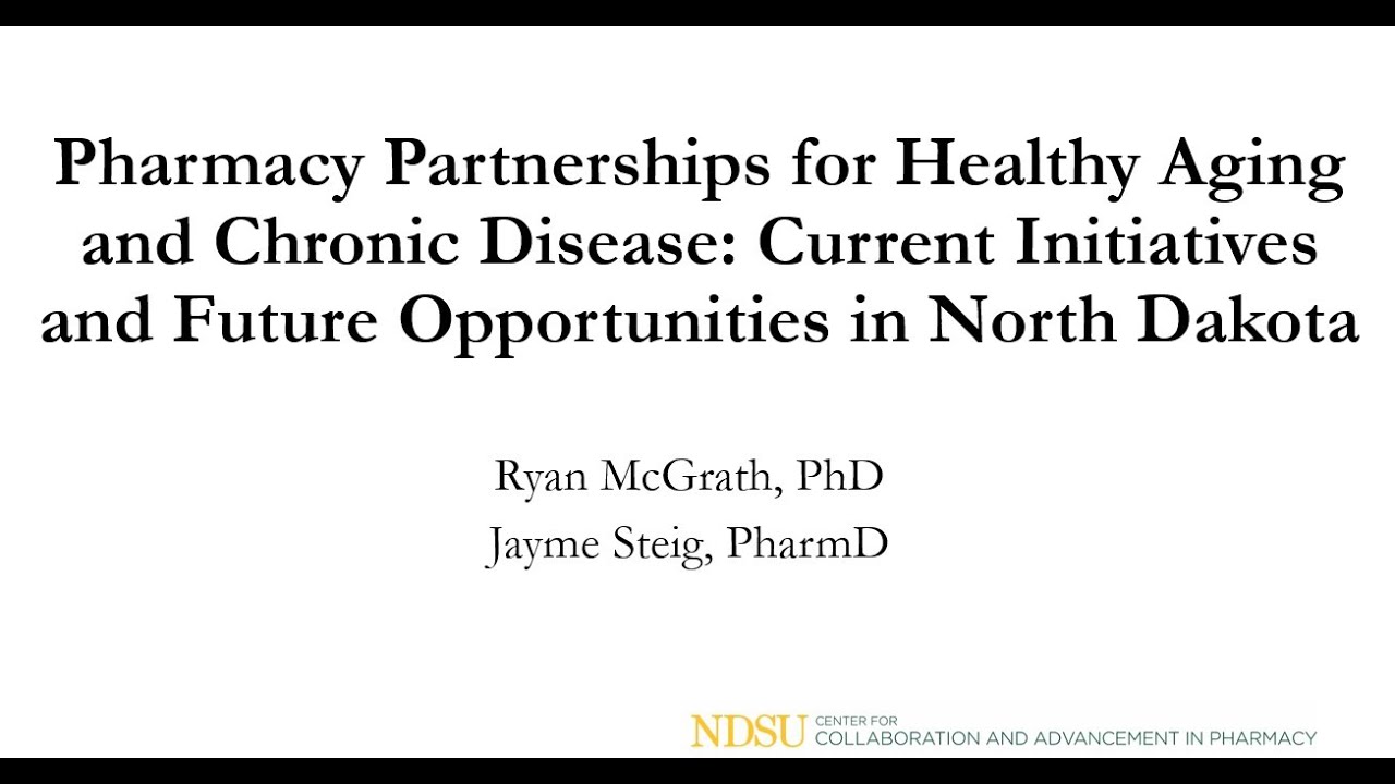 Pharmacy Partnerships for Healthy Aging & Chronic Disease: Initiatives and Future Opportunities - ND