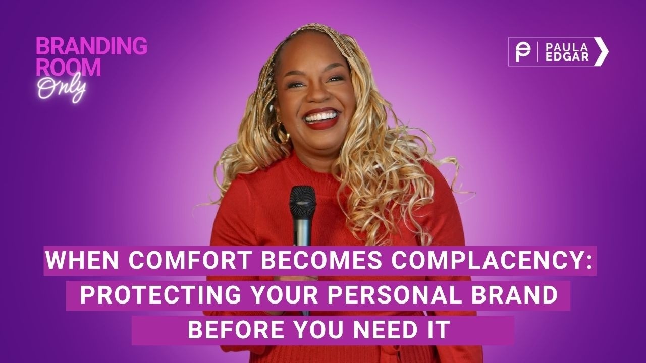 When Comfort Becomes Complacency: Protecting Your Personal Brand Before You Need It