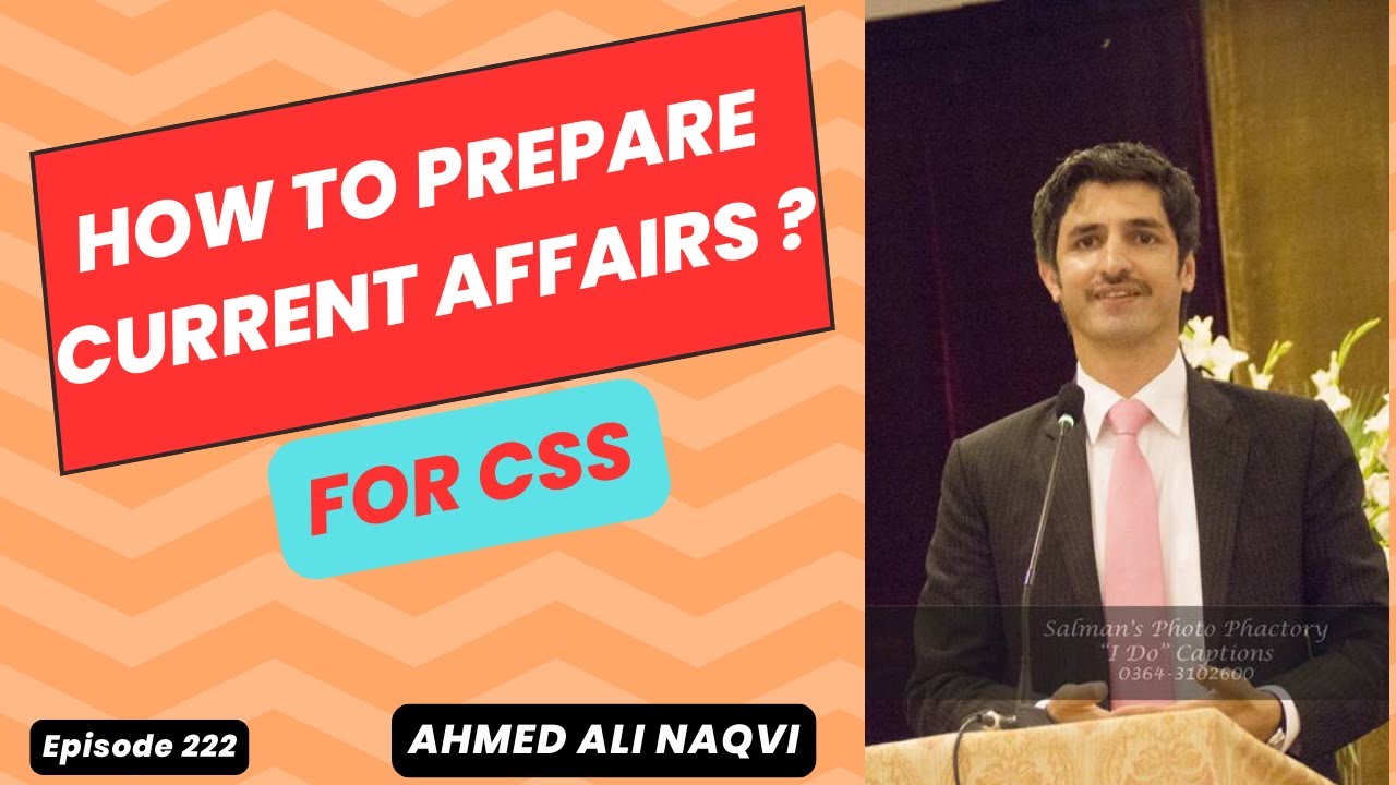 Roadmap to Current Affairs for CSS ? Ahmed Ali Naqvi I Episode 222