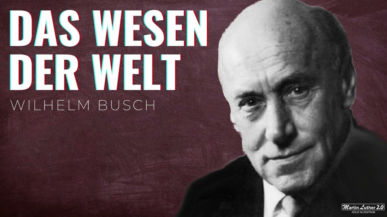 Wilhelm Busch I Das Wesen der Welt