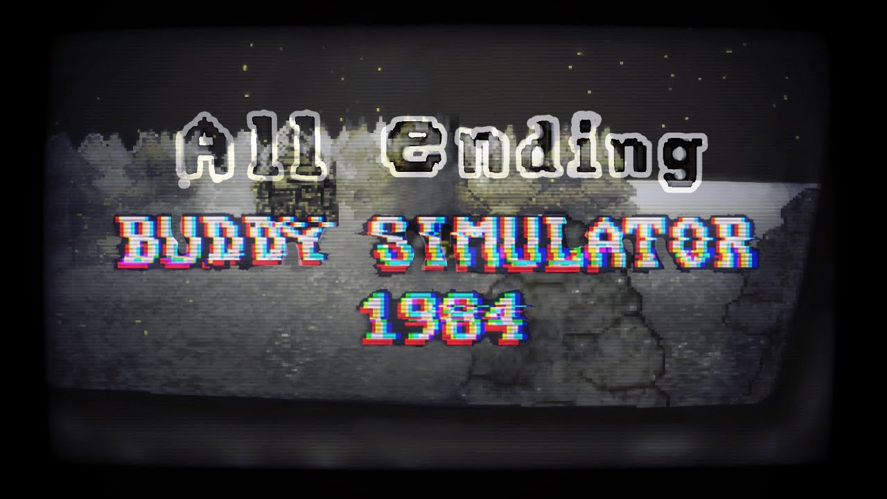 BUDDY SIMULATOR 1984 - All Ending (2K) | No Commentary