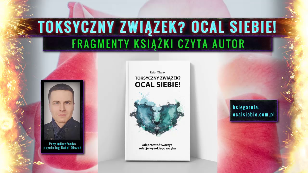 Toksyczny związek? Ocal siebie! - fragmenty książki czyta autor - psycholog Rafał Olszak