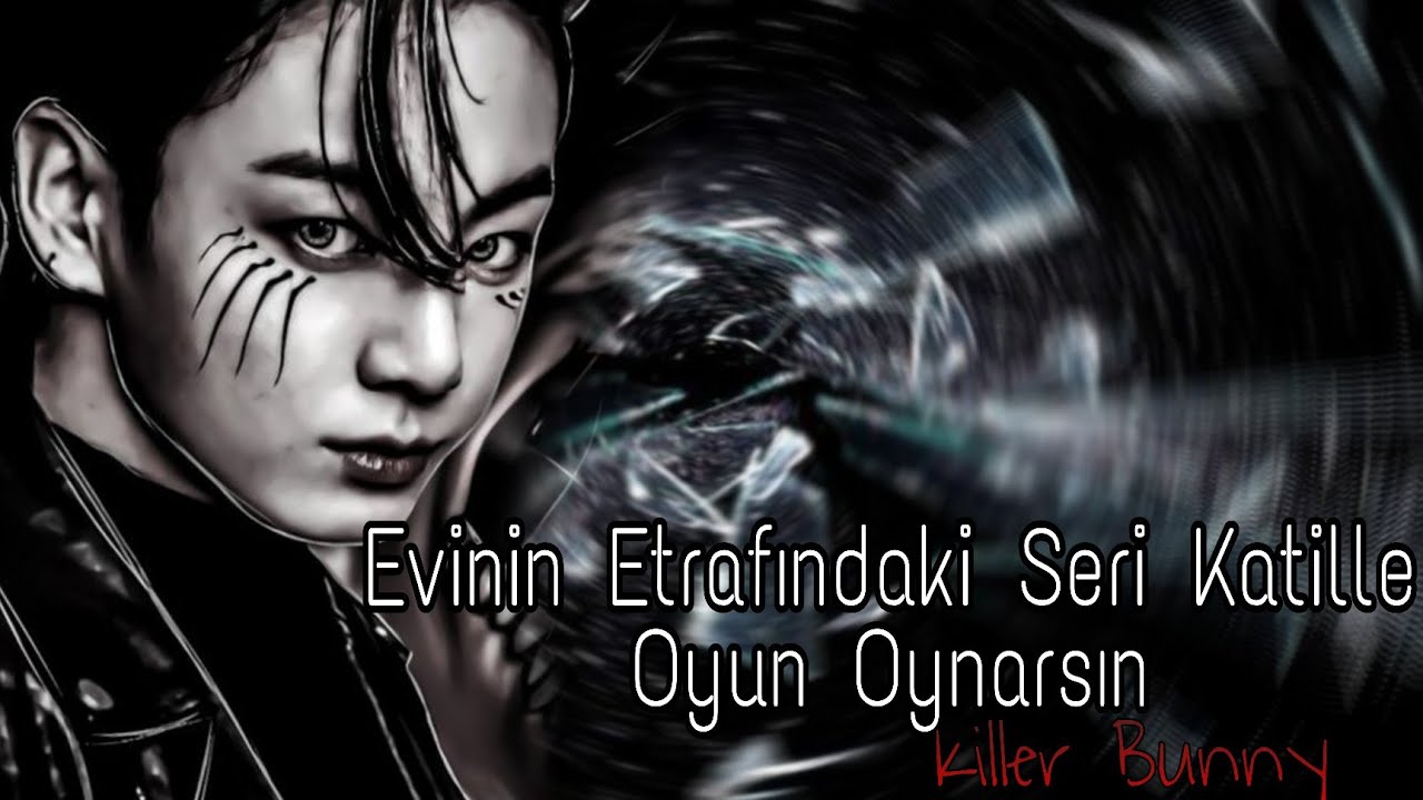 [tb] Evinin Etrafındaki Seri Katille Oyun Oynarsın - Jungkook ile hayal et