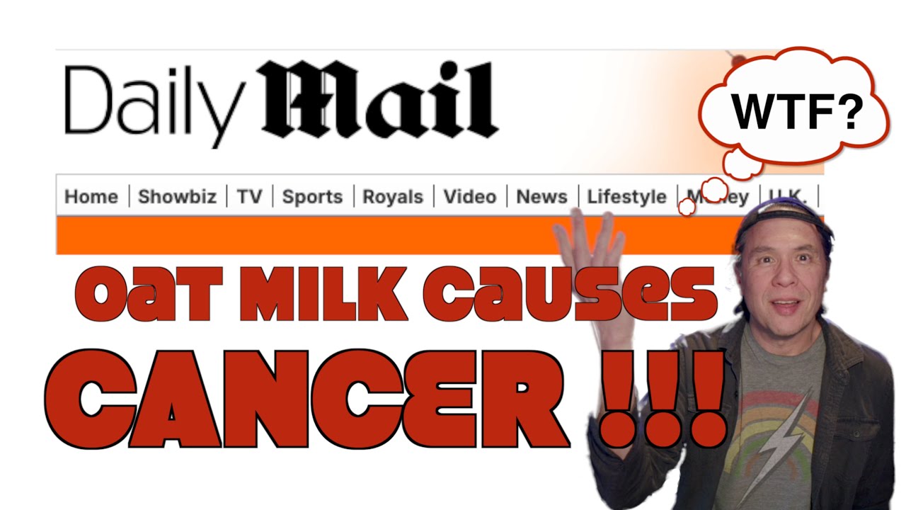 So… Oat Milk Causes Cancer Now?! (Daily Mail MISLEADS Again)