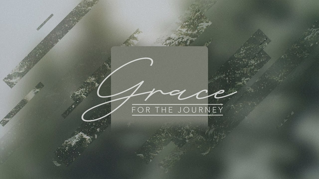 Grace Upon Grace (Grace For The Journey - Week 2)