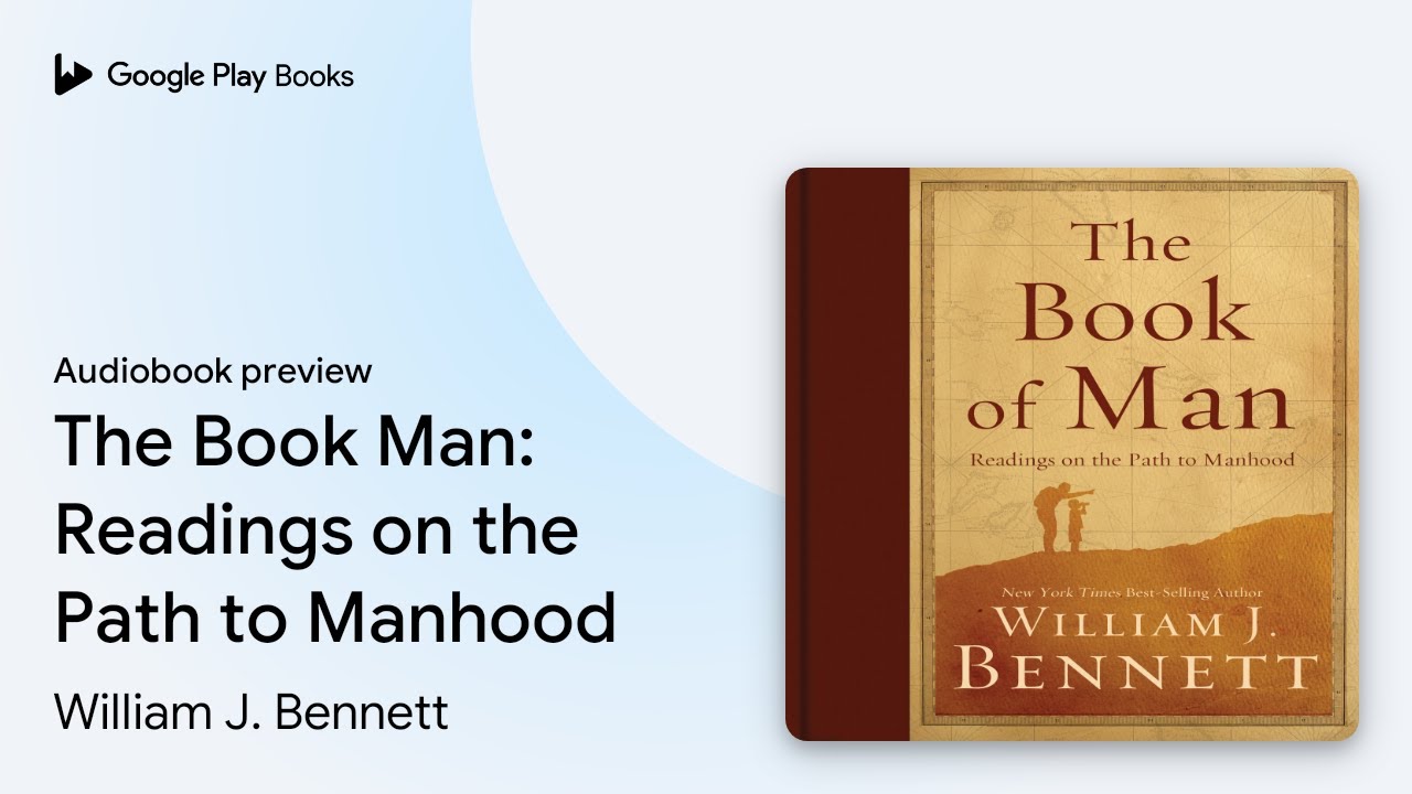 The Book of Man: Readings on the Path to&hellip; by William J. Bennett &middot; Audiobook preview