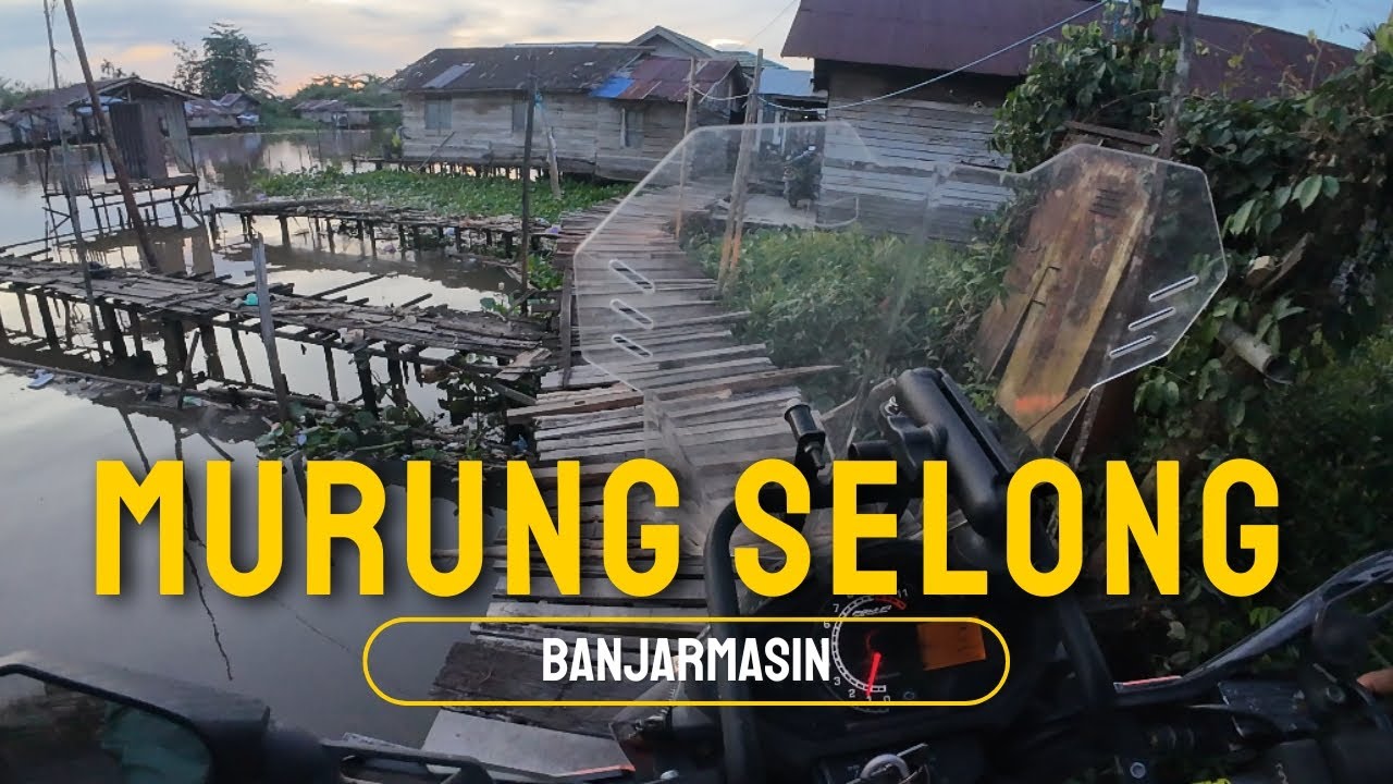 Murung Selong | Banjarmasin