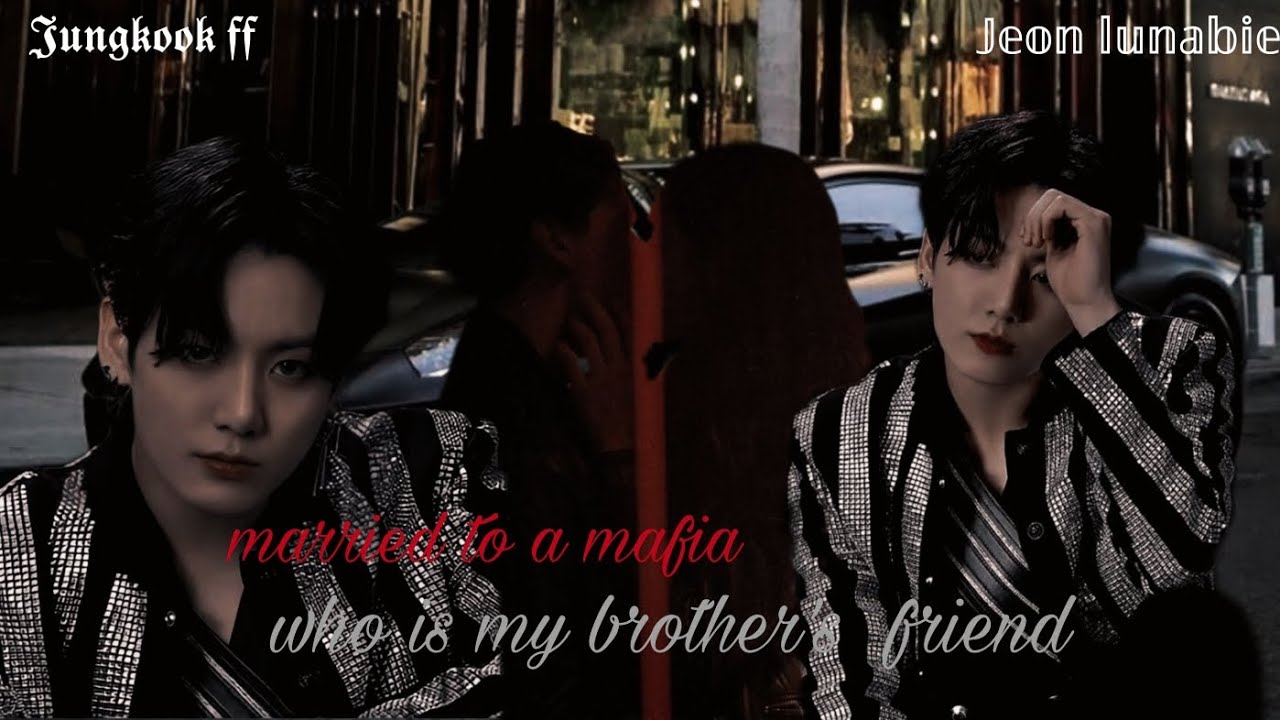 𝖏𝖚𝖓𝖌𝖐𝖔𝖔𝖐🥀 𝖋𝖋 || 𝕨𝕙𝕖𝕟 𝕪𝕠𝕦 𝕒𝕣𝕖 𝕞𝕒𝕣𝕣𝕚𝕖𝕕 𝕥𝕠 𝕒 𝕞𝕒𝕗𝕚𝕒 𝕨𝕙𝕠 𝕚𝕤 𝕪𝕠𝕦𝕣 𝕓𝕣𝕠𝕥𝕙𝕖𝕣'𝕤 𝕗𝕣𝕚𝕖𝕟𝕕