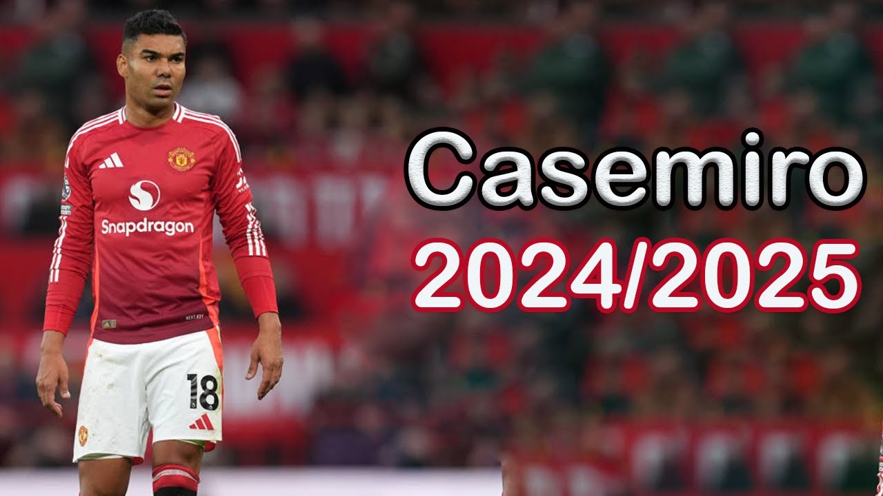 Casemiro - 2024/2025| Skills| Assists | Goals –