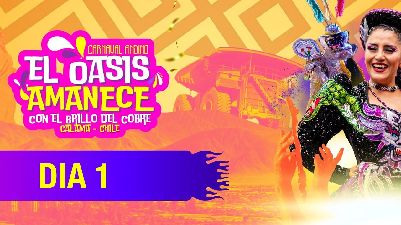 XVII Carnaval Andino Calama 2026 - DIA 1