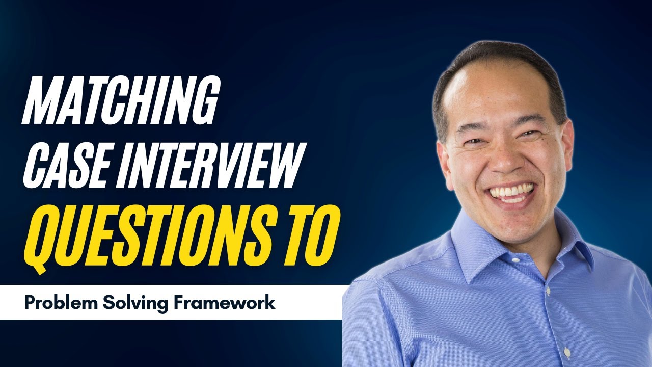 How to Match Problem Solving Frameworks with Case Interview (Part 5 of 12) | caseinterview