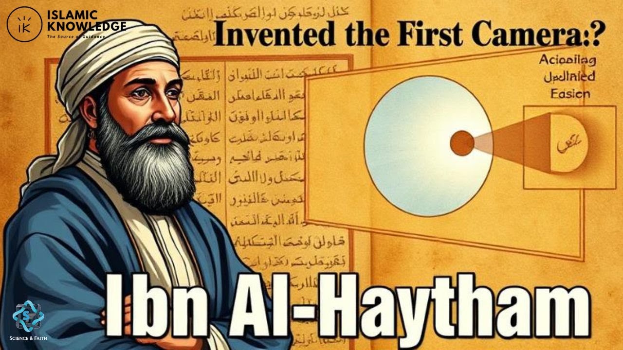 Ibn Al-Haytham: The Muslim Scientist Who Invented the First Camera