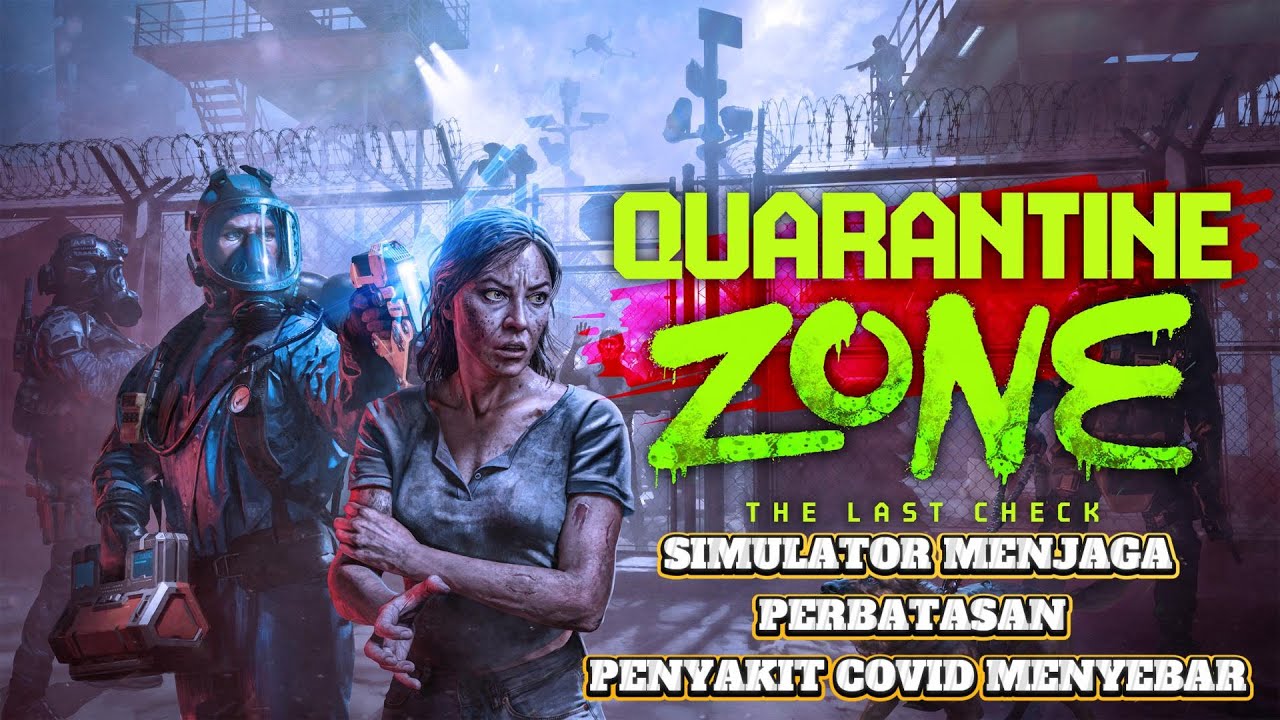 SIMULATOR MENJAGA PERBATASAN - PENYAKIT COVID & ZOMBIE MENYEBAR - #QUARANTINEZONE The Last Check #1