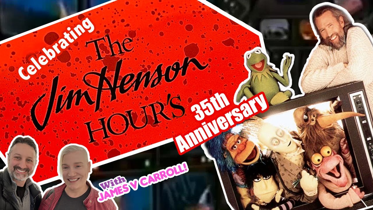 Celebrating The Jim Henson Hour's 35th Anniversary With Special Guest James V Carroll!