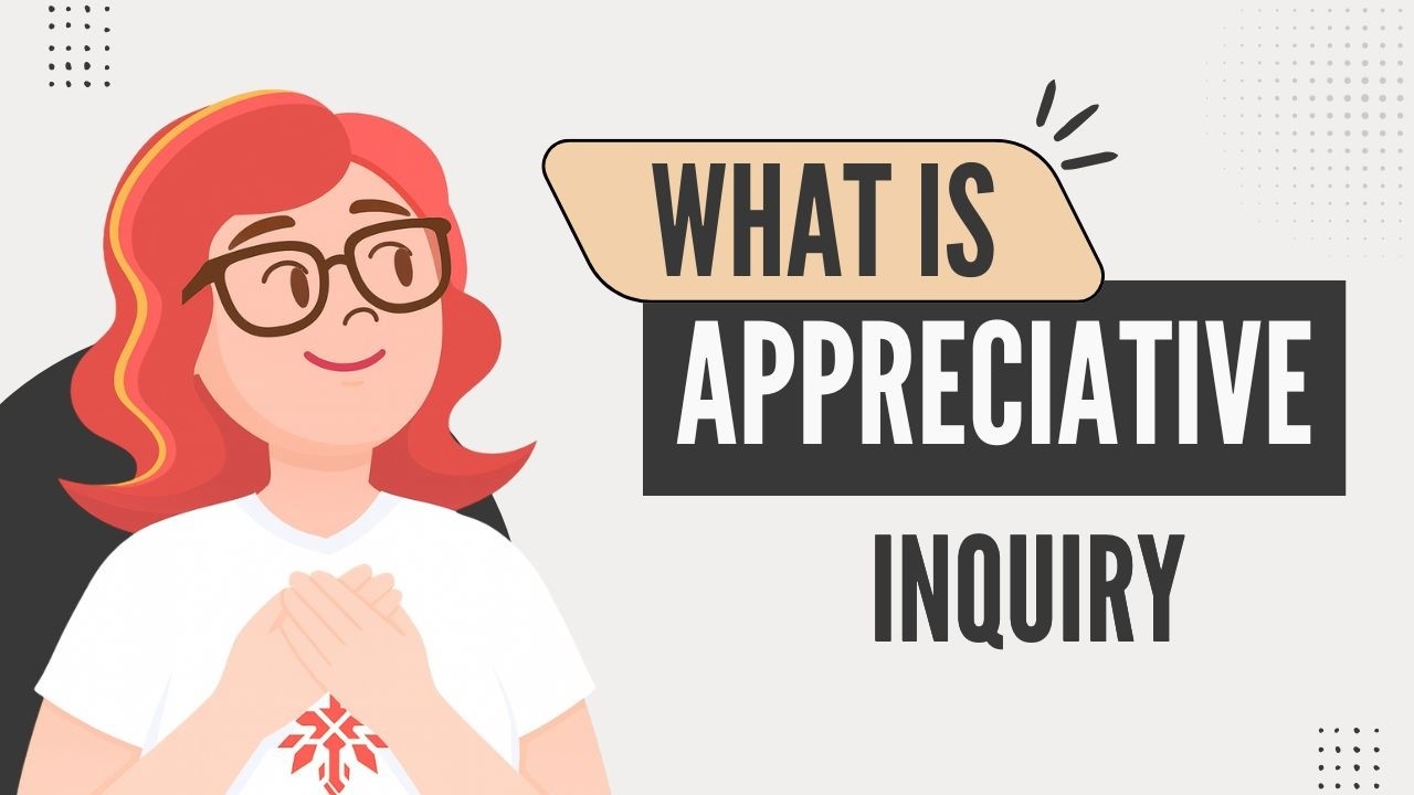 What is Appreciative inquiry