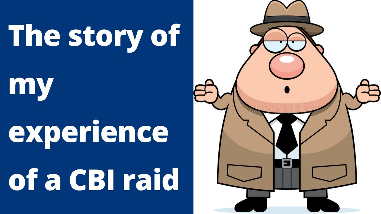 What happens in CBI raid? The story of my experience in a CBI raid - [by G S Bansal, Ex-CBI SI]