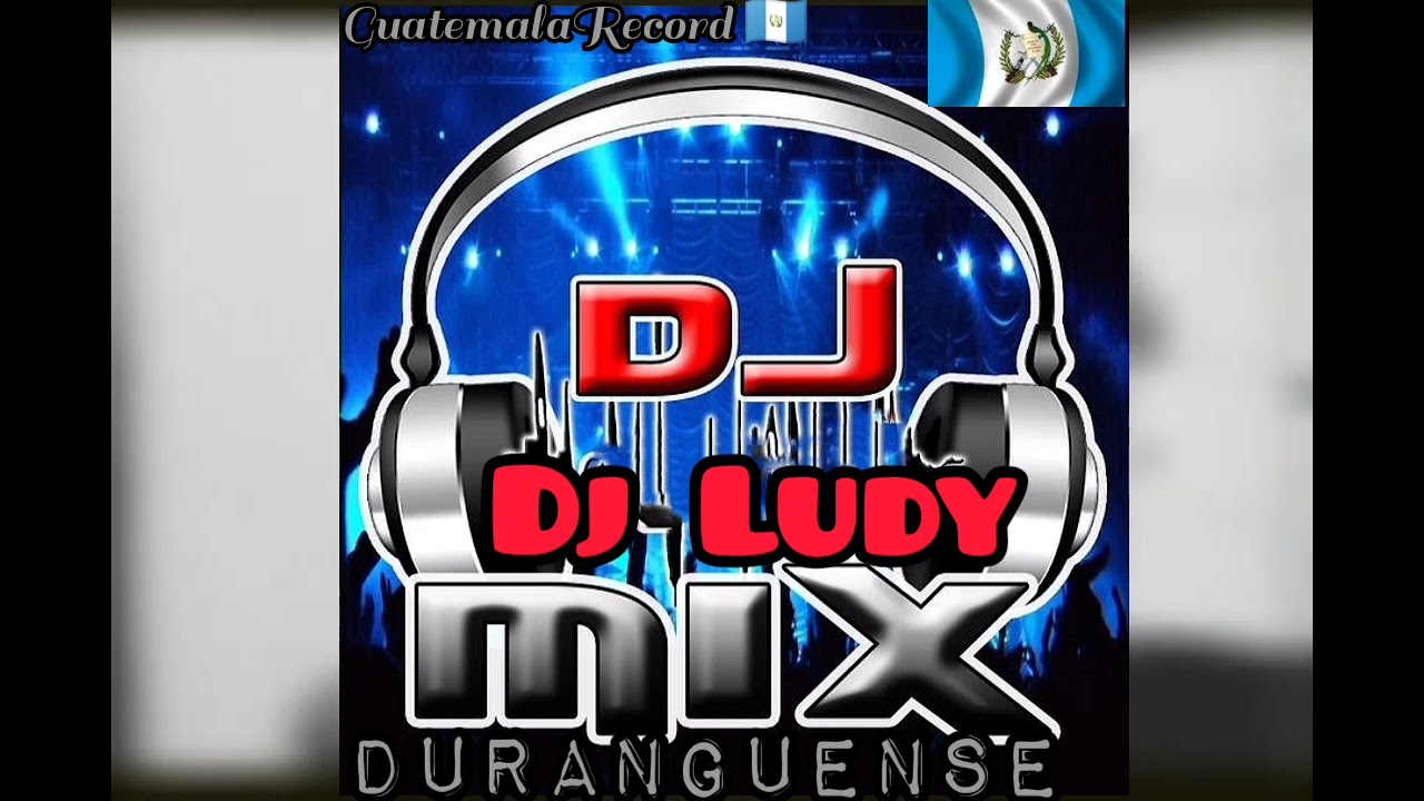 Duranguense Mix A Otro Nivel • @Dj_Ludy • GuatemalaRecord 502
