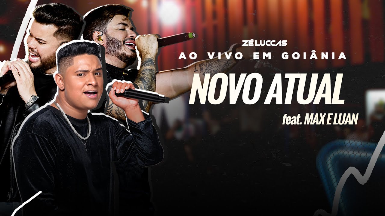 Zé Luccas, Max e Luan - Novo Atual (DVD Ao Vivo Em Goiânia)