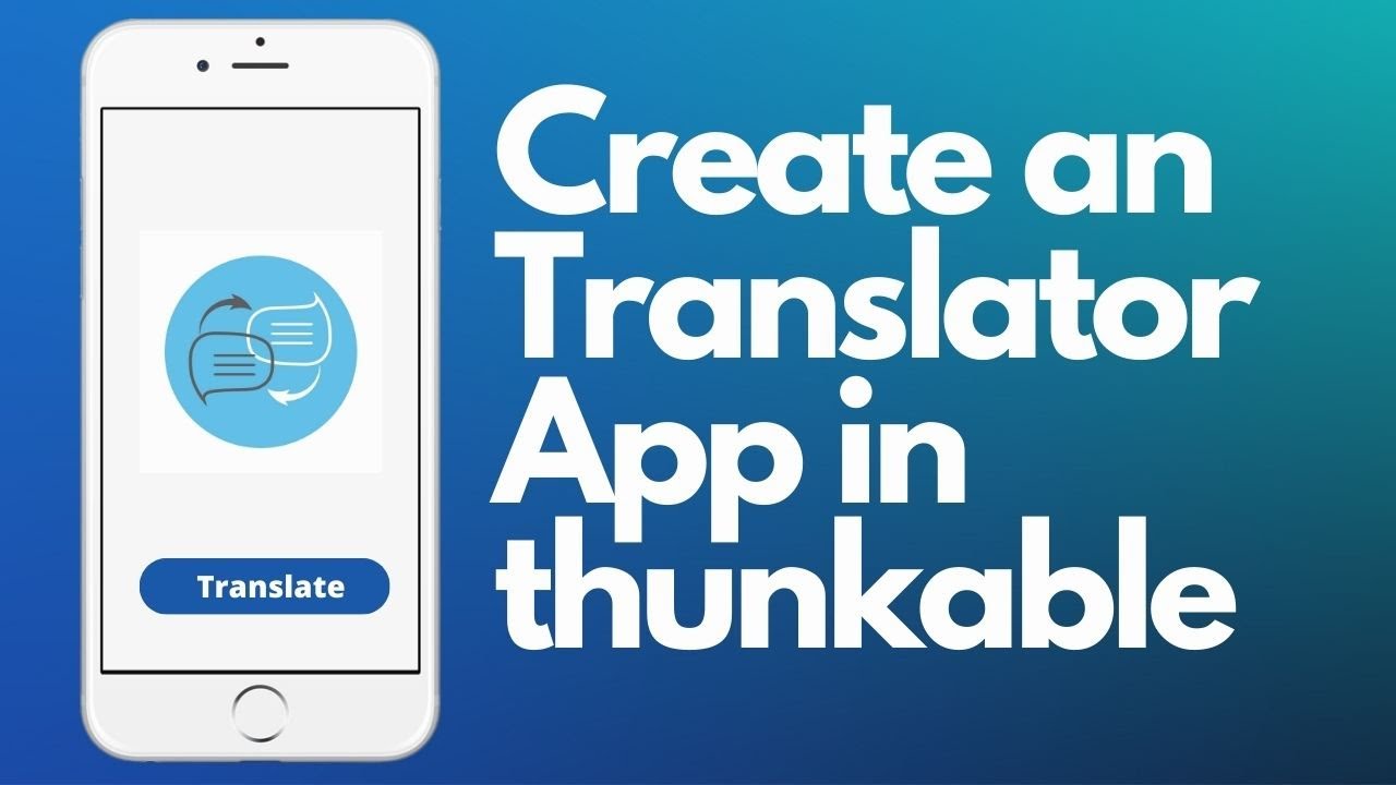 How to Create an Translator app in thunkable?