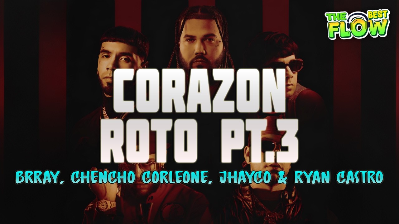 Brray x Anuel AA x Chencho Corleone x Jhayco x Ryan Castro - Corazón Roto pt. 3 (Letra)