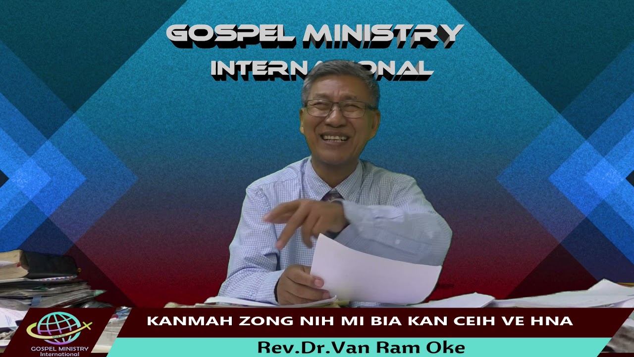 02.𝗞𝗔𝗡𝗠𝗔𝗛 𝗭𝗢𝗡𝗚 𝗡𝗜𝗛 𝗕𝗜𝗔 𝗞𝗔𝗡 𝗖𝗘𝗜𝗛 𝗩𝗘 𝗛𝗡𝗔 - Rev. Dr. Van Ram Oke