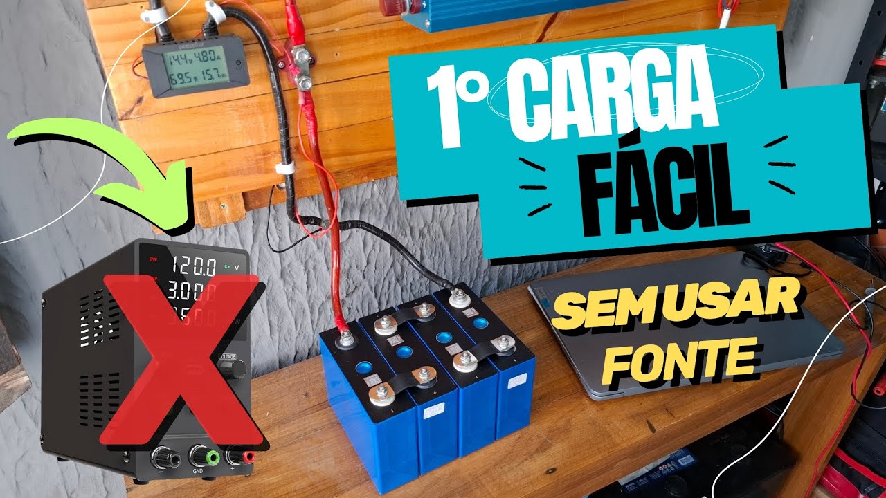 Como Fazer a Primeira Carga das Baterias Lifepo4 no Próprio Sistema, Sem Usar Fonte ou Carregador