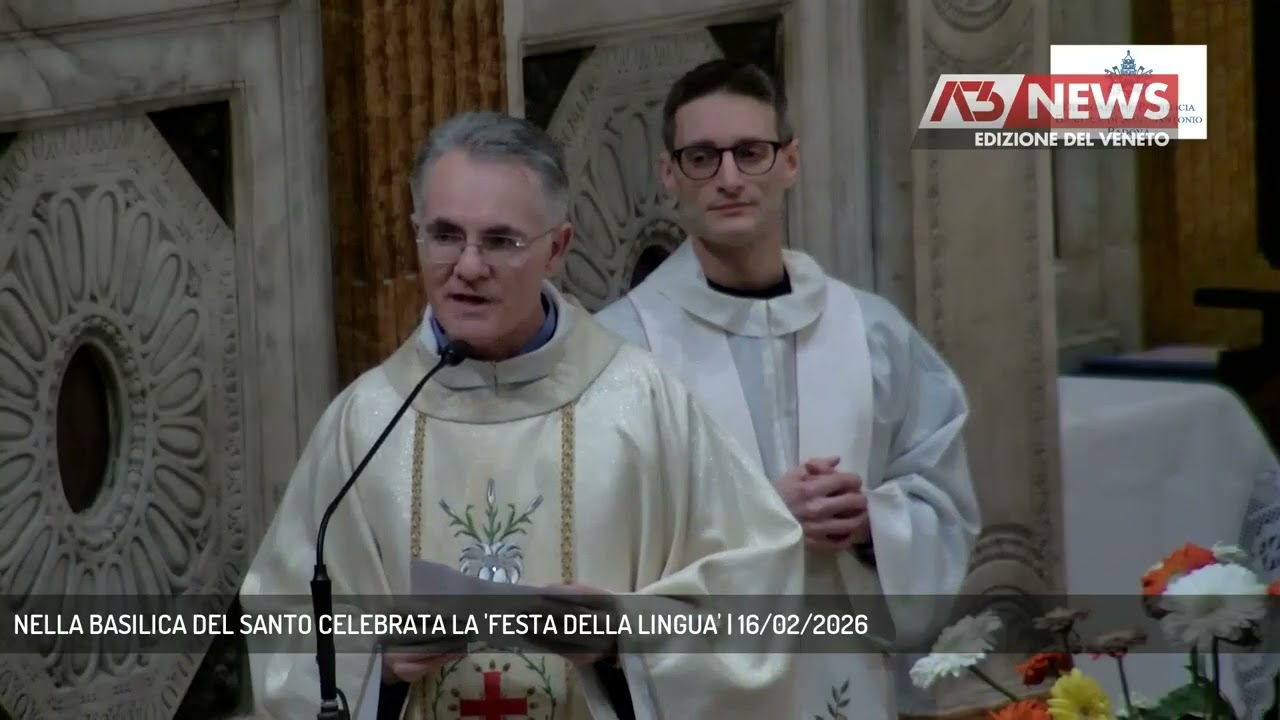 NELLA BASILICA DEL SANTO CELEBRATA LA 'FESTA DELLA LINGUA' | 16/02/2026